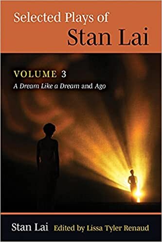 Selected Plays of Stan Lai, 3: Volume 3: A Dream Like a Dream and Ago