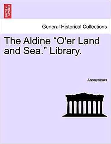The Aldine "O'er Land and Sea." Library. indir