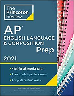 Princeton Review AP English Language & Composition Prep, 2021: 4 Practice Tests + Complete Content Review + Strategies & Techniques (College Test Preparation) indir