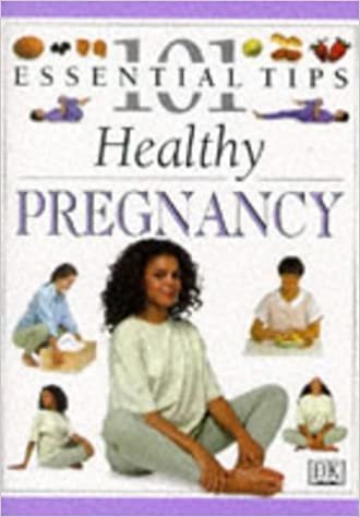 DK 101s: 19 Healthy Pregnancy (101 Essential Tips)