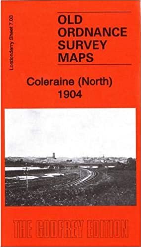 Coleraine (North) 1904: Londonderry Sheet 7.03 (Old Ordnance Survey Maps of County Londonderry) indir
