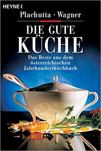 Die gute Küche.: Das Beste aus dem österreichischen Jahrhundert-Kochbuch