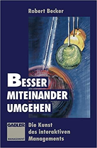 Besser Miteinander Umgehen: Die Kunst des Interaktiven Managements (German Edition) indir