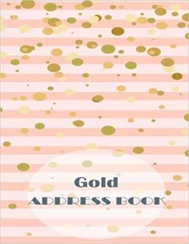 Gold Address Book: Large Print Size 8.5 x 11 Inches, Alphabetical with Tabs to Organize Record Emergency Contacts, Contact, Address, Phone Number, ... 3 (Modern Pocket Telephone Records Diary)