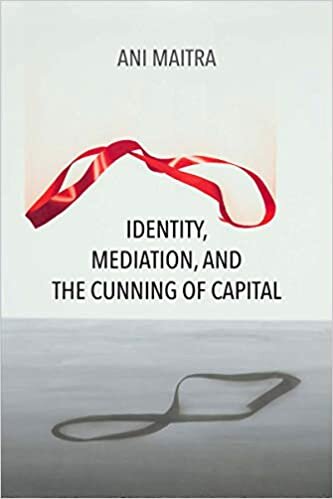 Identity, Mediation, and the Cunning of Capital (Critical Insurgencies)