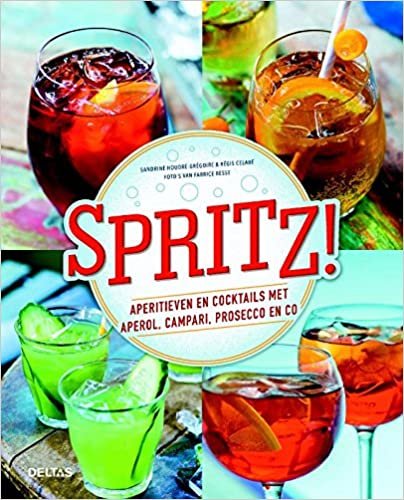 Spritz!: aperitieven en cocktails met Aperol, Campari, Prosecco en co