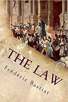 The Law: And Other Essays On Political Economy indir