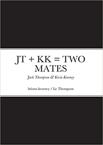 JT + KK = TWO MATES: Jack Thompson & Kevin Kearney