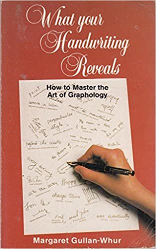What Your Handwriting Reveals: How to Master the Art of Graphology