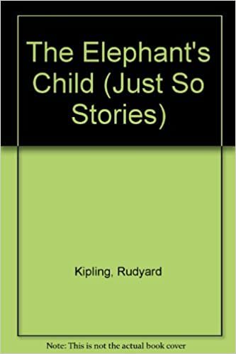 The Elephant's Child (Just So Stories S.)