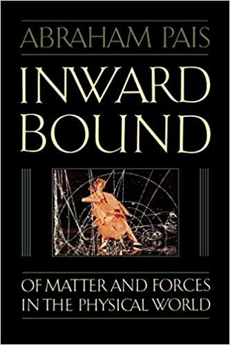 Inward Bound: Of Matter and Forces in the Physical World indir