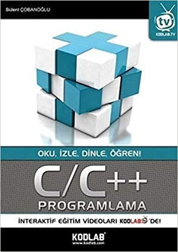 C/C++ Programlama: Oku, İzle, Dinle, Öğren!
