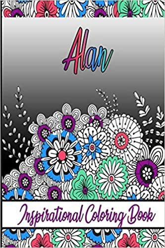 Alan Inspirational Coloring Book: An adult Coloring Book with Adorable Doodles, and Positive Affirmations for Relaxaiton. 30 designs , 64 pages, matte cover, size 6 x9 inch , indir