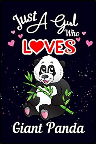Just A Girl Who Loves Giant Panda: Journal notebook for writing for Giant Panda lovers. Gift for your sister, daughter, mother, grandmother who loves Giant Panda.