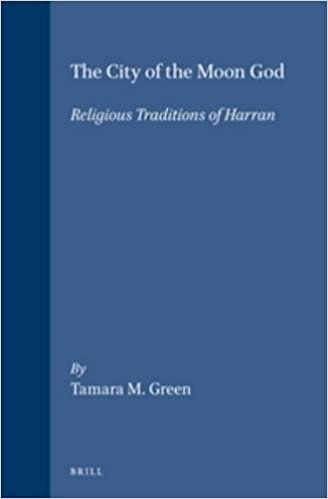 The City of the Moon God: Religious Traditions of Harran: Religious Traditions of Harram (Religions in the Graeco-roman World)