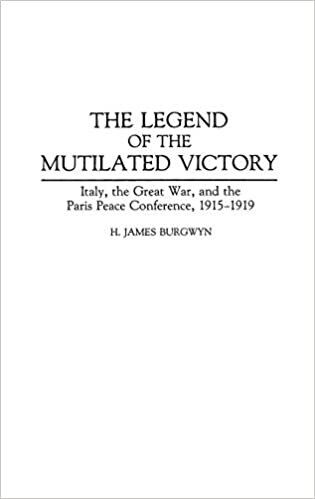 The Legend of the Mutilated Victory: Italy, the Great War and the Paris Peace Conference, 1915-19 (Contributions to the Study of World History)