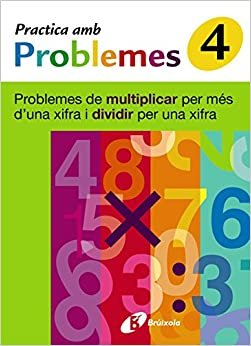 4 Practica Problemes Multiplicar Mes 1 Xifra Y Dividir 1 Xifra: Problemes De Multiplicar Per Mes D'una Xifra I Dividir Per Una Xifra (Practica Amb Problemes/ Practice Problems)