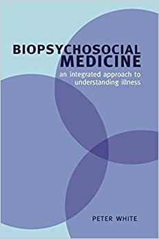 Biopsychosocial Medicine: An Integrated Approach to Understanding Illness