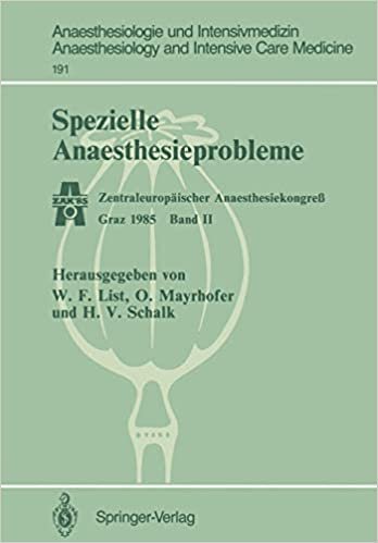 Spezielle Anaesthesieprobleme: Zentraleuropäischer Anaesthesiekongreß Graz 1985 Band II (Anaesthesiologie und Intensivmedizin   Anaesthesiology and Intensive Care Medicine) indir