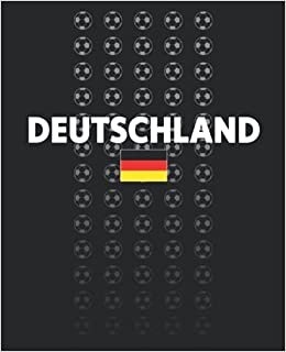 Deutschland: National Soccer Football Team Germany Fan Wide Ruled Composition Journal Notebook For Work & School. Lined Paper Journal Diary 7.5 x 9.25 Inch Soft Cover.