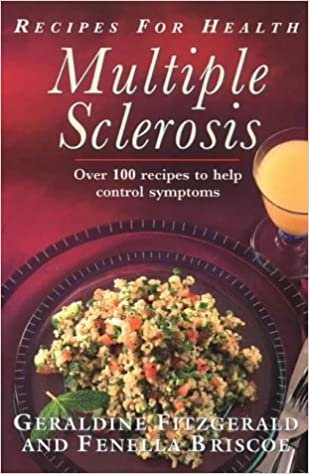 Multiple Sclerosis: Over 100 Receipes to Help Control Symptoms: 28 Menus for the Daily Management of Multiple Sclerosis (Recipes for Health)