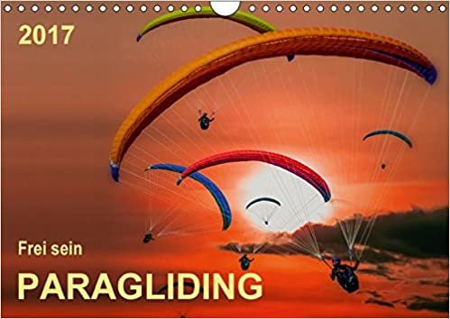 Frei sein - Paragliding (Wandkalender 2017 DIN A4 quer): Den Wind im Gesicht, allein in der Stille - Paragliding. (Monatskalender, 14 Seiten ) (CALVENDO Sport)