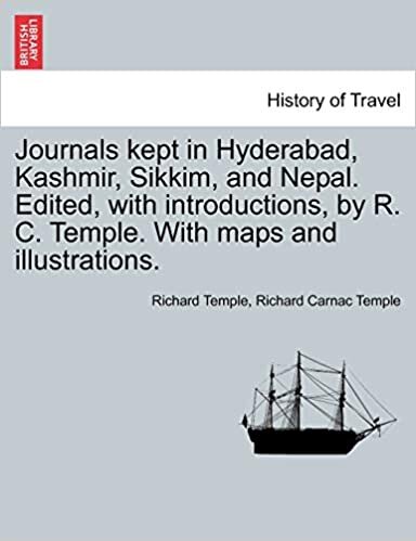 Journals kept in Hyderabad, Kashmir, Sikkim, and Nepal. Edited, with introductions, by R. C. Temple. With maps and illustrations. Vol. I.
