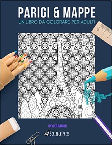 PARIGI & MAPPE: UN LIBRO DA COLORARE PER ADULTI: Un Libro Da Colorare Per Adulti indir