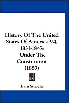 History of the United States of America V4, 1831-1847: Under the Constitution (1889)