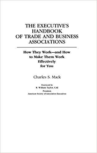 The Executive's Handbook of Trade and Business Associations: How They Work and How to Make Them Work Effectively for You indir