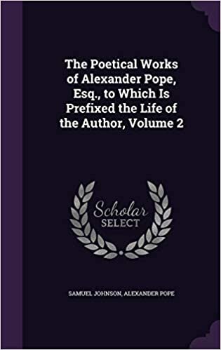The Poetical Works of Alexander Pope, Esq., to Which Is Prefixed the Life of the Author, Volume 2 indir
