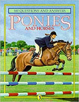 Ponies and Horses (100 Questions & Answers)