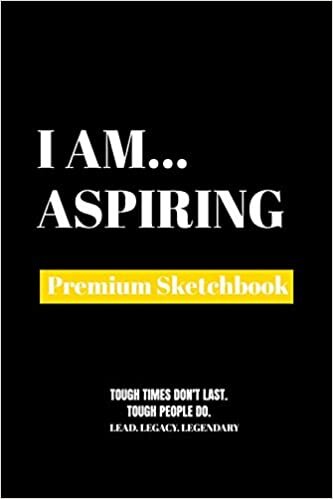 I Am Aspiring: Premium Blank Sketchbook