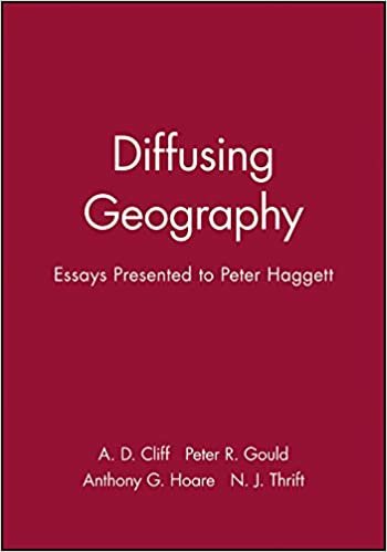 Diffusing Geography: Essays for Peter Haggett: Essays Presented to Peter Haggett (Institute of British Geographers Special Publication)