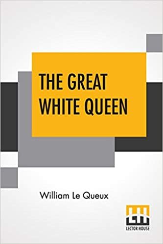 The Great White Queen: A Tale Of Treasure And Treason