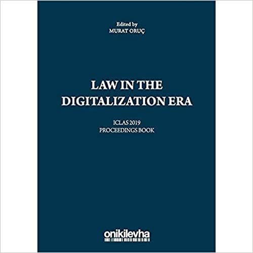 Law in the Digitalization Era: Iclas 2019 Proceedings Book
