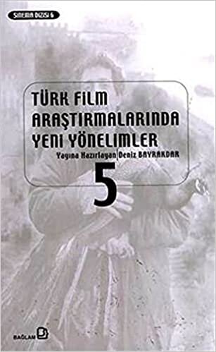 Türk Film Araştırmalarında Yeni Yönelimler 5: Sinema ve Tarih