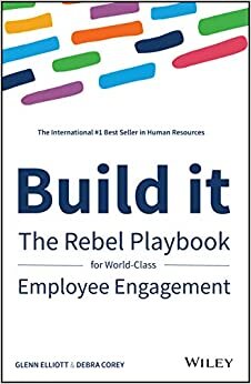 Build It: The Rebel Playbook for World Class Employee Engagement