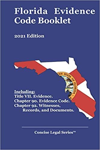 Florida Evidence Code Booklet: 2021 Edition