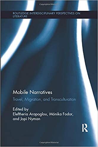 Mobile Narratives: Travel, Migration, and Transculturation (Routledge Interdisciplinary Perspectives on Literature) indir