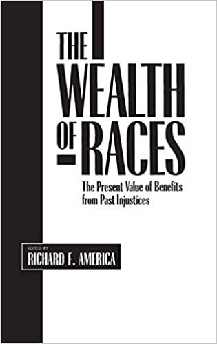 Wealth of Races: The Present Value of Benefits from Past Injustices (Contributions in Afro-American & African Studies)