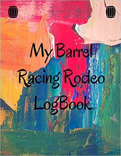 My Barrel Racing Rodeo Logbook: 8.5’’x11’’ Hats & Boots Horse Lovers Gift | Barrel Racer Log Book, Journal, Diary