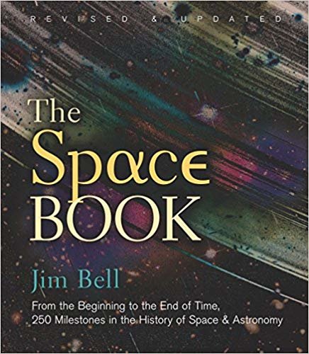 The Space Book Revised and Updated : From the Beginning to the End of Time, 250 Milestones in the History of Space & Astronomy