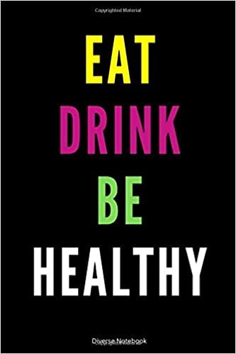 Eat Drink Be Healthy: Healthy Lined Notebook (110 Pages, 6 x 9) indir