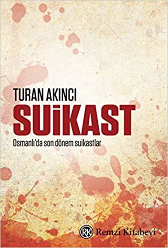 Suikast: Osmanlı'da son dönem suikastlar