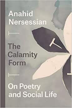 The Calamity Form: On Poetry and Social Life