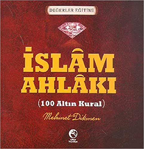 İslam Ahlakı 100 Altın Kural: Huzurlu Yaşamak İçin 100 Altın Kural indir
