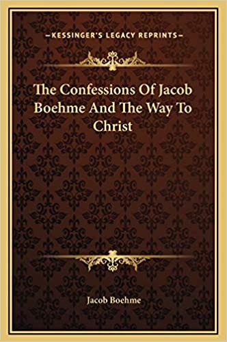 The Confessions Of Jacob Boehme And The Way To Christ indir