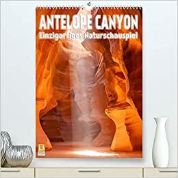 Antelope Canyon – Einzigartiges Naturschauspiel (Premium, hochwertiger DIN A2 Wandkalender 2022, Kunstdruck in Hochglanz): Faszinierende Schlucht mit ... (Monatskalender, 14 Seiten ) (CALVENDO Natur)