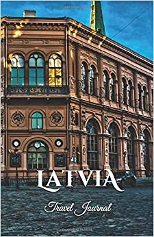 Latvia Travel Journal: Perfect Size 100 Page Travel Notebook Diary indir